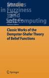 CLASSIC WORKS OF THE DEMPSTER-SHAFER THEORY OF BELIEF FUNCTIONS (Studies in Fuzziness and Soft Computing)