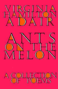 ANTS ON THE MELON. A Collection of Poems by Adair, Virginia Hamilton - 1996