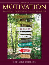 Motivation : Biological, Psychological, and Environmental