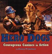 Hero Dogs : Courageous Canines in Action