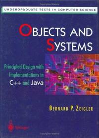 Objects and Systems: Principled Design with Implementations in C++ and Java (Undergraduate Texts...