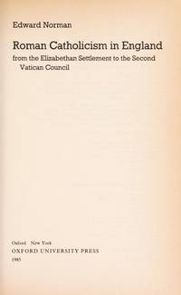 Roman Catholicism in England from the Elizabethan Settlement to the Second Vatican Council (OPUS) by E.R. Norman - 1985-02-28