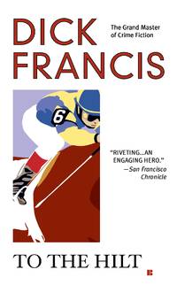 To the Hilt (A Dick Francis Novel) by Francis, Dick - 2004-06-01