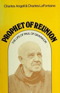 Prophet of Reunion: The Life of Paul of Graymoor