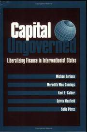 CAPITAL UNGOVERNED: LIBERALIZING FINANCE IN INTERVENTIONIST STATES