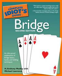 The Complete Idiot&#039;s Guide to Bridge, 2nd Edition de Medley, H. Anthony; Lawrence, Michael - 2004-11-01