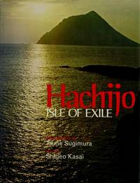 Hachijo: Isle of Exile by Tsune Sugimura (photos) & Shigeo Kasai (text) - 1973