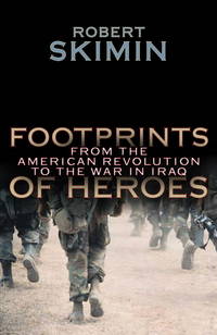 Footprints of Heroes : From the American Revolution to the War in Iraq