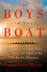cover of The Boys in the Boat: Nine Americans and Their Epic Quest for Gold at the 1936 Berlin Olympics