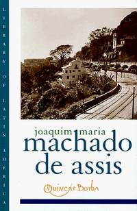 Quincas Borba (Library of Latin America) by Machado de Assis, Joaquim Maria; Favaretto, Celso (editor); Haberly, David T. (editor); ; Rabassa, Gregory (translator) - 1998