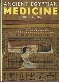 Ancient Egyptian Medicine by John F Nunn - 1996