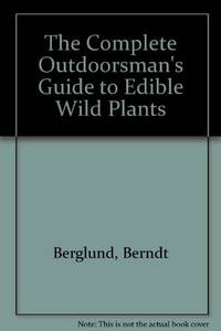 The Complete Outdoorsman's Guide to Edible Wild Plants