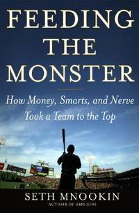 Feeding the Monster: How Money, Smarts, and Nerve Took a Team to the Top