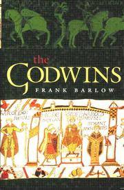 The Godwins; the rise and fall of a Noble Dynasty