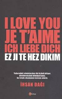 I Love You / Je T'aime / Ich Liebe Dich / Ez Ji Te Hez Dikim