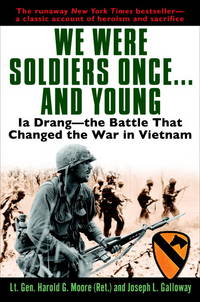 We Were Soldiers Once...and Young: Ia Drang - The Battle That Changed the War in Vietnam by Harold G. Moore; Joseph L. Galloway - 2004