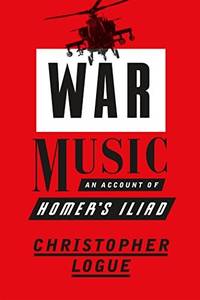 cover of War Music: An Account of Homer's Iliad