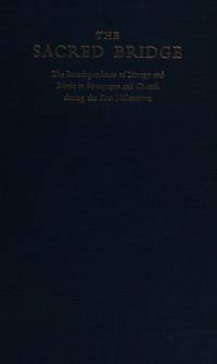 The Sacred Bridge; the Interdependence of Liturgy and Music in Synagogue and Church During the First Millennium