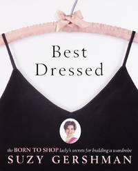 Best Dressed: The Born to Shop Lady's Secrets for Building a Wardrobe