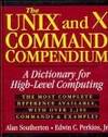 The Unix and X Command Compendium: A Dictionary for High-Level Computing