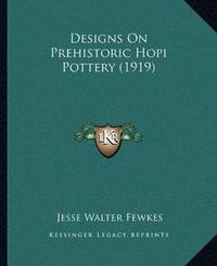 cover of Designs On Prehistoric Hopi Pottery (1919)