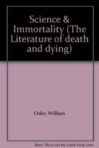 cover of Science & Immortality (The Literature of death and dying)