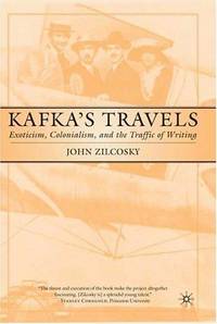 Kafka's Travels: Exoticism, Colonialism, and the Traffic of Writing