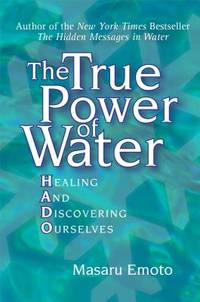 The True Power of Water : Healing and Discovering Ourselves