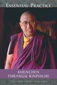 Essential Practice: Lectures on Kamalashila&#039;s Stages of Meditation in the Middle Way School by Khenchen T. Rinpoche - 2002