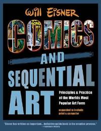 Will Eisner Comics and Sequential Art Principles & Practice of the World's Most Popular Art Form