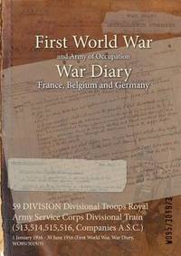 59 DIVISION Divisional Troops Royal Army Service Corps Divisional Train (513,514,515,516,...