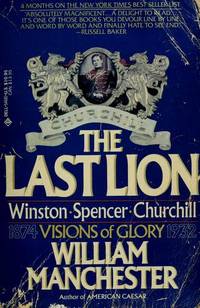 The Last Lion Winston Spencer Churchill Visions of Glory 1874-1932