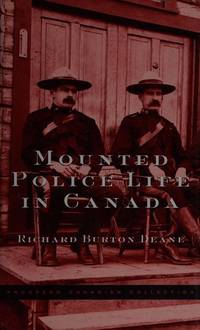 Mounted Police Life in Canada (Prospero Canadian Collection)