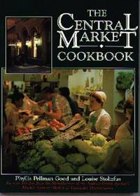 The Central Market Cookbook: Favorite Recipes from the Standholders of the Nation's Oldest...