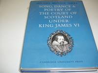 Song, Dance and Poetry of the Court of Scotland under King James VI by HELENA MENNIE SHIRE - First Edition, First printing - 1969 - from Mark Post, Bookseller (SKU: 18925)