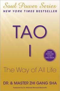 Tao I: The Way of All Life by Sha Dr., Zhi Gang - 2010-05-11