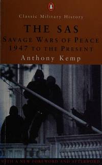 The SAS Savage Wars of Peace 1947 to the Present