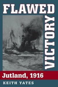 Flawed Victory: Jutland, 1916  - 1st Edition/1st Printing