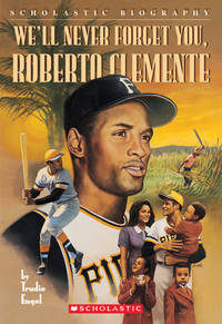 We'll Never Forget You, Roberto Clemente (Scholastic Biography)