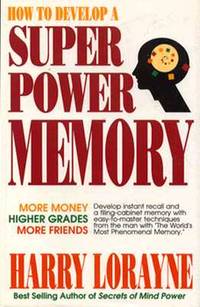 How to Develop a Super Power Memory - More Money, Higher Grades and More Friends