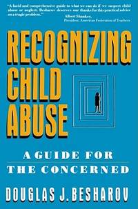 Recognizing Child Abuse: A Guide For The Concerned by Besharov, Douglas J - 1990-10-01