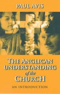 Anglican Understanding Church - An Introduction by Paul D. L Avis - Paperback - 2000 - from Bookbarn (SKU: 3644574)
