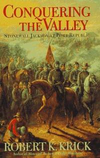 Conquering the Valley: Stonewall Jackson at Port Republic by Robert K. Krick - 1996-02