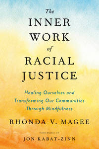 The Inner Work of Racial Justice: Healing Ourselves and Transforming Our Communities Through...