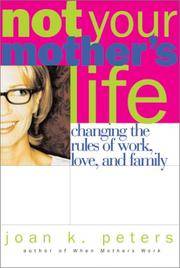 cover of Not Your Mother's Life: Changing The Rules Of Work, Love, And Family