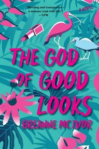 The God of Good Looks: NPR Best Book &acirc; A West Indian Romantic Comedy About...