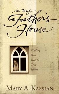 In My Father's House: Finding Your Heart's True Home