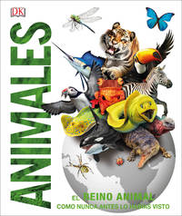 Animales (Knowledge Encyclopedia Animal!): El reino animal como nunca lo hab?as visto (DK...