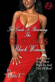 The Guide To Becoming the Sensuous Black Woman