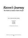 Ravenâ��s journey. The world of Alaskaâ��s native people. . . with photographs by Harmer Frederick Schoch. by KAPLAN, Susan A., BARSNESS, Kristin J., et al - 1986.